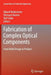Fabrication of Complex Optical Components: From Mold Design to Product by Ekkard Brinksmeier