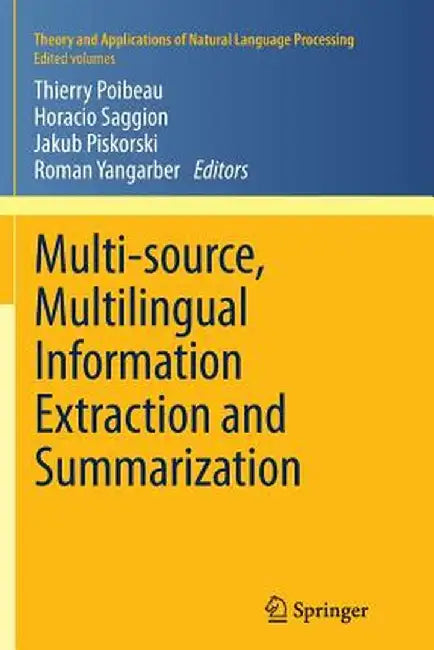 Multi-Source, Multilingual Information Extraction and Summarization by Thierry Poibeau