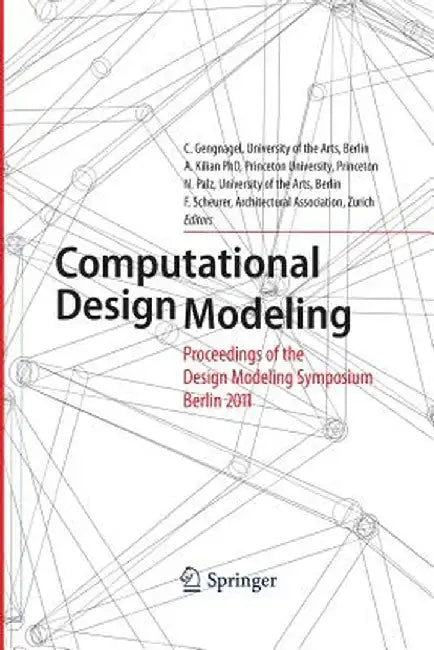 Computational Design Modeling: Proceedings of the Design Modeling Symposium Berlin 2011 by Christoph Gengnagel