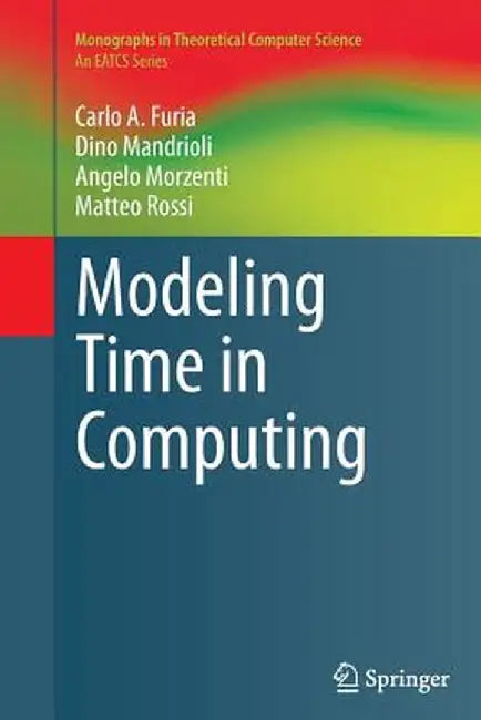 Modeling Time in Computing by Carlo A. Furia