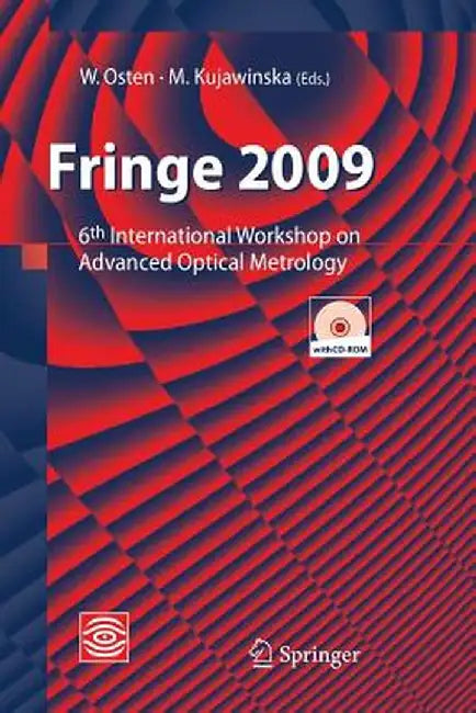 Fringe 2009: 6th International Workshop on Advanced Optical Metrology by Wolfgang Osten