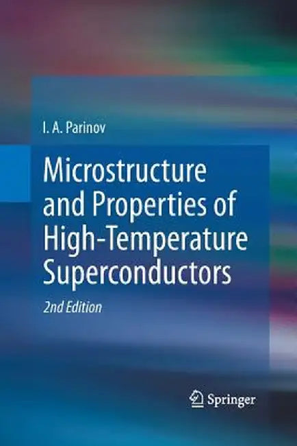 Microstructure and Properties of High-Temperature Superconductors by I. A. Parinov