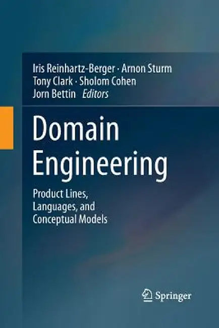 Domain Engineering: Product Lines, Languages, and Conceptual Models by Iris Reinhartz-Berger