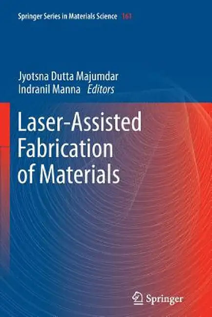 Laser-Assisted Fabrication of Materials by Jyotsna Dutta Majumdar