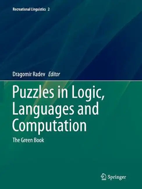 Puzzles in Logic, Languages and Computation: The Green Book by Dragomir Radev