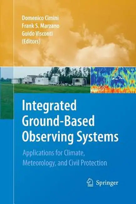 Integrated Ground-Based Observing Systems: Applications for Climate, Meteorology, and Civil Protection by Domenico Cimini