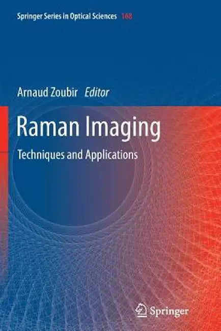 Raman Imaging: Techniques and Applications by Arnaud Zoubir