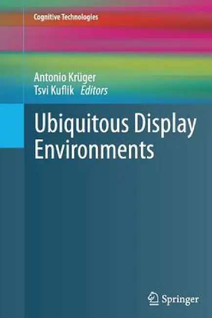 Ubiquitous Display Environments by Antonio Krüger