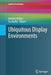 Ubiquitous Display Environments by Antonio Krüger