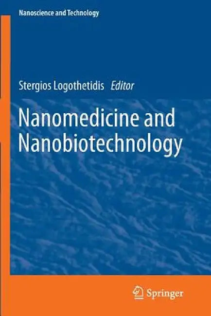 Nanomedicine and Nanobiotechnology by Stergios Logothetidis