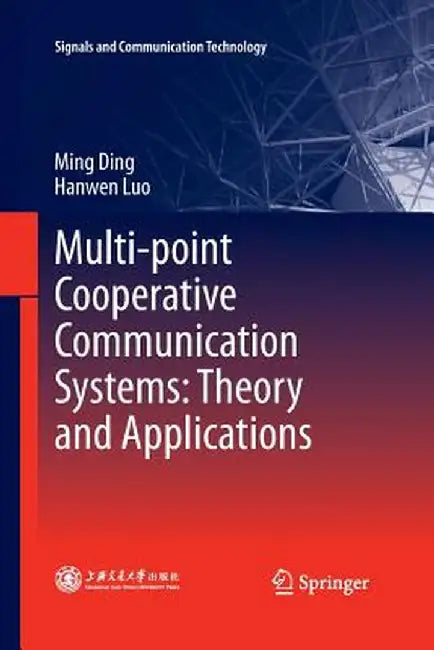 Multi-Point Cooperative Communication Systems: Theory and Applications by Ming Ding