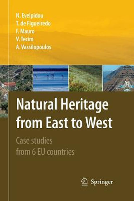 Natural Heritage from East to West: Case Studies from 6 EU Countries by Niki Evelpidou