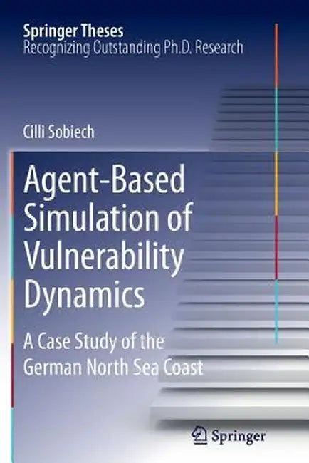 Agent-Based Simulation of Vulnerability Dynamics: A Case Study of the German North Sea Coast by CILLI Sobiech
