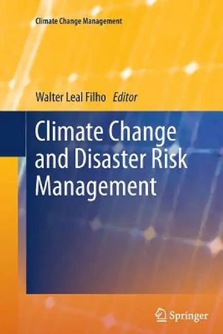 Climate Change and Disaster Risk Management by Walter Leal Filho