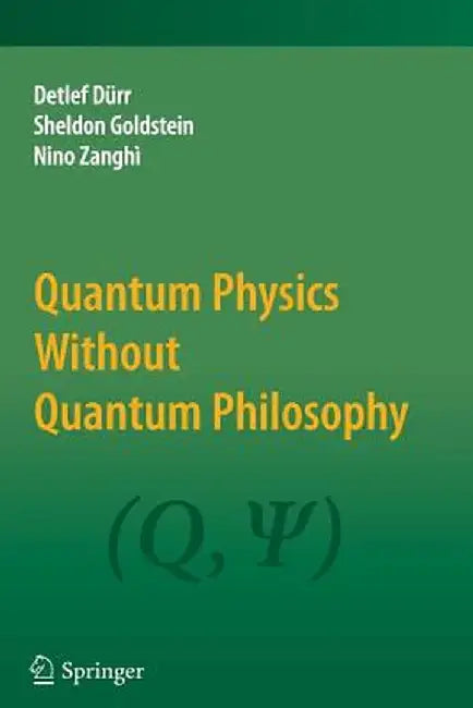 Quantum Physics Without Quantum Philosophy by Detlef Dürr