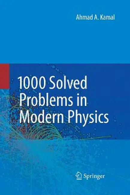 1000 Solved Problems in Modern Physics by Ahmad A. Kamal