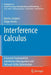 Interference Calculus: A General Framework for Interference Management and Network Utility Optimization by Martin Schubert