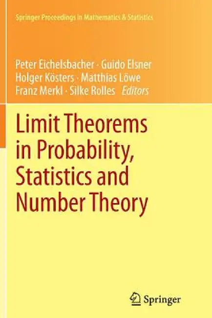 Limit Theorems in Probability, Statistics and Number Theory: In Honor of Friedrich Götze by Peter Eichelsbacher