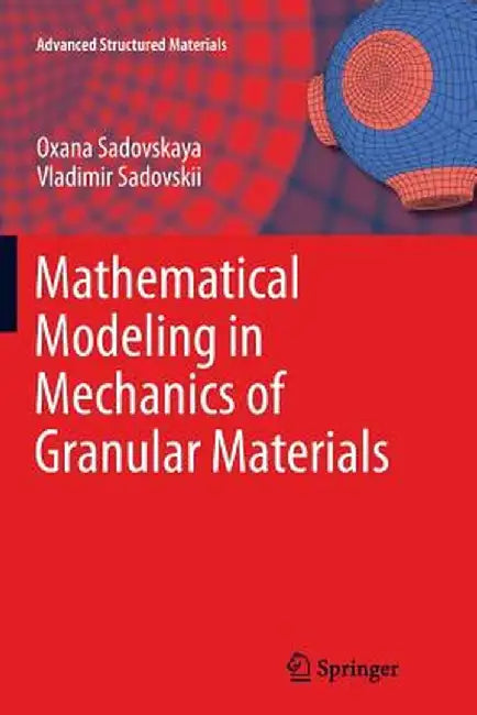 Mathematical Modeling in Mechanics of Granular Materials by Oxana Sadovskaya
