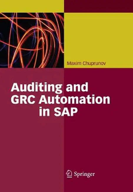 Auditing and Grc Automation in SAP by Maxim Chuprunov
