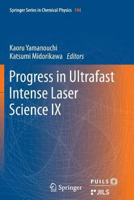 Progress in Ultrafast Intense Laser Science: Volume IX by Kaoru Yamanouchi