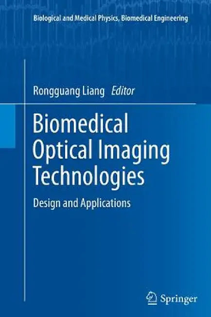 Biomedical Optical Imaging Technologies: Design and Applications by Rongguang Liang