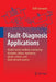 Fault-Diagnosis Applications: Model-Based Condition Monitoring: Actuators, Drives, Machinery, Plants, Sensors, and Fault-Tolerant Systems by Rolf Isermann