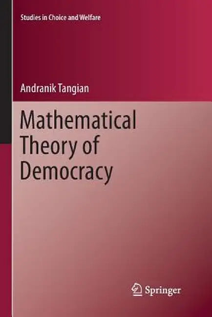 Mathematical Theory of Democracy by Andranik Tangian