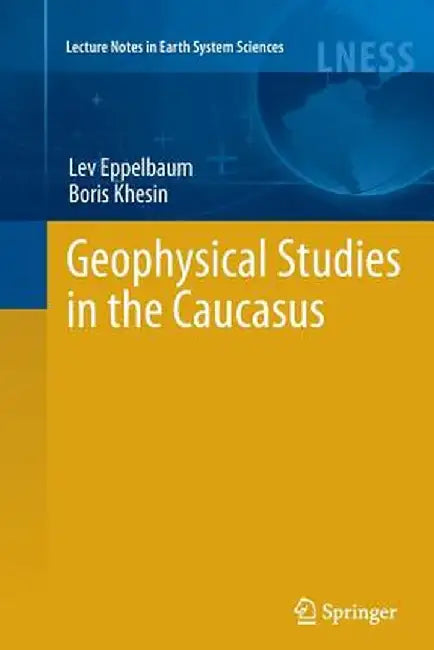 Geophysical Studies in the Caucasus by Lev Eppelbaum