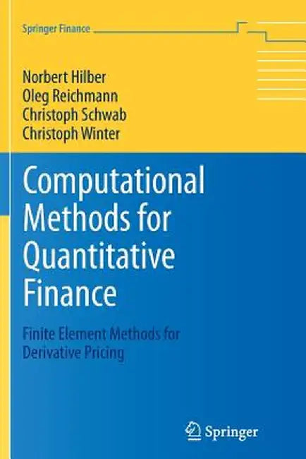 Computational Methods for Quantitative Finance: Finite Element Methods for Derivative Pricing by Norbert Hilber