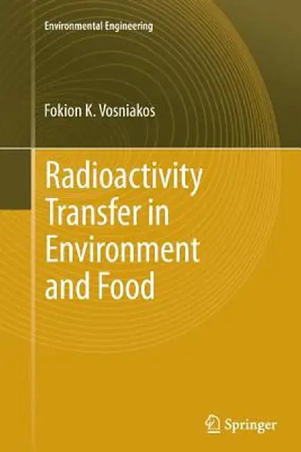 Radioactivity Transfer in Environment and Food by Fokion K. Vosniakos