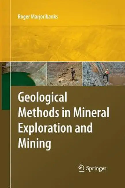 Geological Methods in Mineral Exploration and Mining by Roger Marjoribanks
