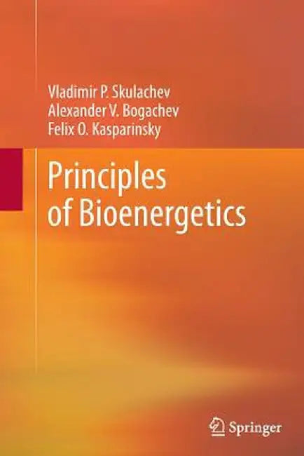 Principles of Bioenergetics by Vladimir P. Skulachev
