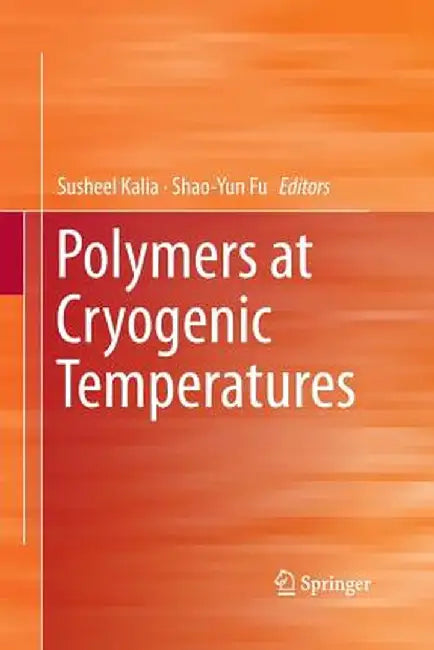 Polymers at Cryogenic Temperatures by Susheel Kalia