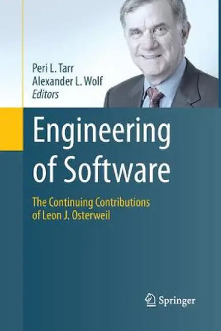 Engineering of Software: The Continuing Contributions of Leon J. Osterweil by Peri L. Tarr