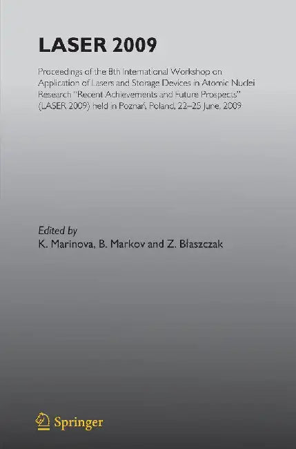 Laser 2009: Proceedings of the 8th International Workshop on Application of Lasers and Storage Devices in Atomic Nuclei Research: by Z. Blaszczak