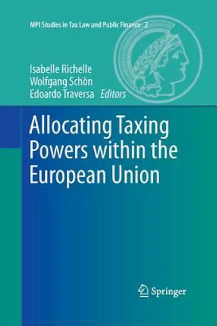 Allocating Taxing Powers Within the European Union by Isabelle Richelle