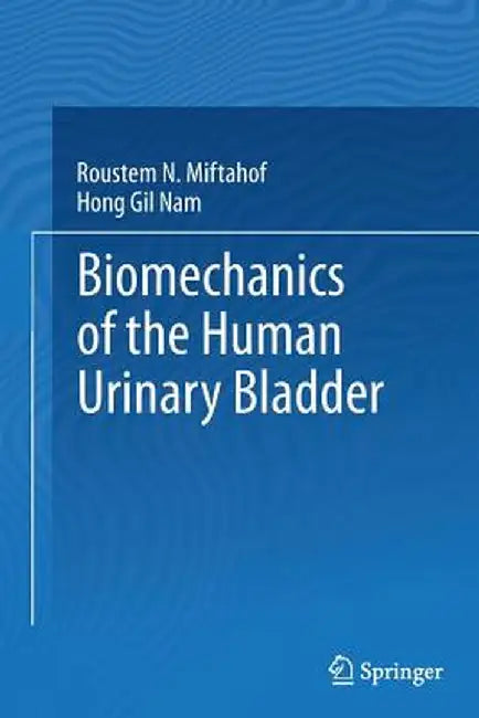 Biomechanics of the Human Urinary Bladder by Roustem N. Miftahof