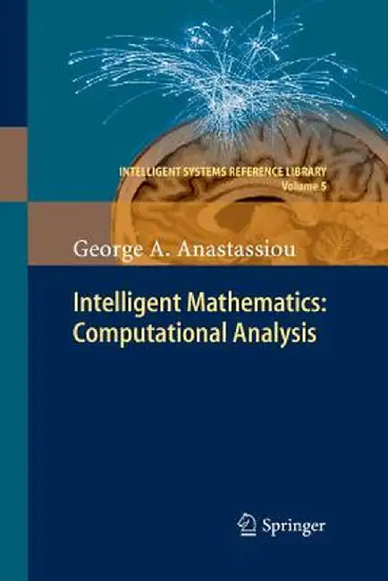 Intelligent Mathematics: Computational Analysis by George A. Anastassiou