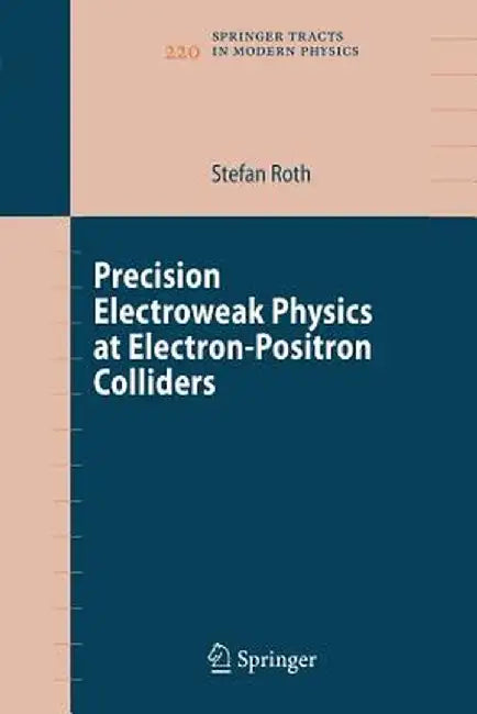 Precision Electroweak Physics at Electron-Positron Colliders by Stefan Roth