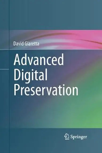 Advanced Digital Preservation by David Giaretta