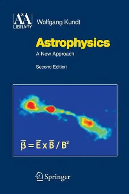 Astrophysics: A New Approach by Wolfgang Kundt