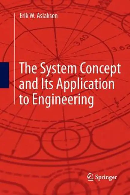 The System Concept and Its Application to Engineering by Erik W. Aslaksen