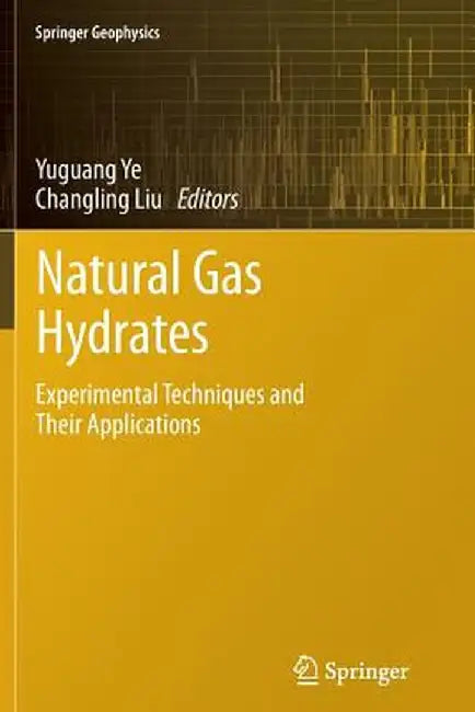 Natural Gas Hydrates: Experimental Techniques and Their Applications by Yuguang Ye