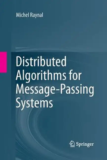 Distributed Algorithms for Message-Passing Systems by Michel Raynal
