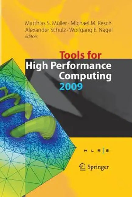 Tools for High Performance Computing 2009: Proceedings of the 3rd International Workshop on Parallel Tools for High Performance Computing, September 2 by Matthias S. Müller