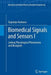 Biomedical Signals and Sensors I: Linking Physiological Phenomena and Biosignals by Eugenijus Kaniusas