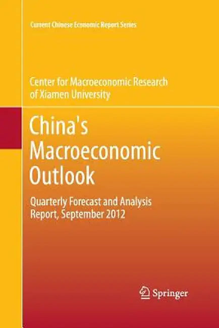 China's Macroeconomic Outlook: Quarterly Forecast and Analysis Report, September 2012 by Cmr of Xiamen University