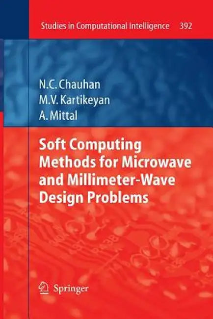 Soft Computing Methods for Microwave and Millimeter-Wave Design Problems by Narendra Chauhan