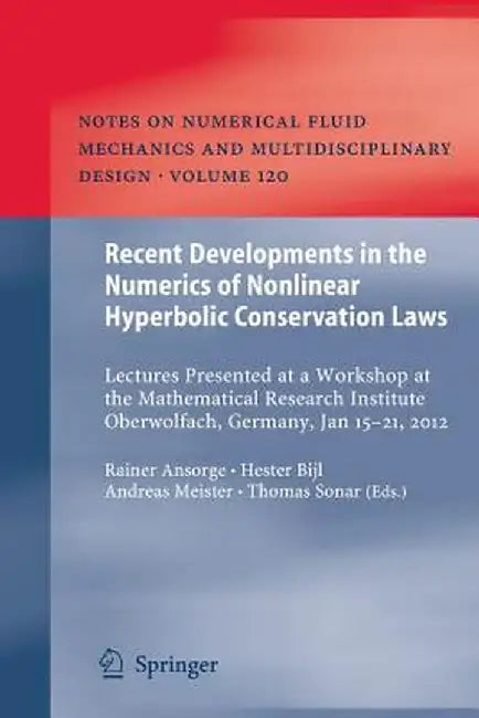 Recent Developments in the Numerics of Nonlinear Hyperbolic Conservation Laws: Lectures Presented at a Workshop at the Mathematical Research Institute by Rainer Ansorge